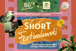 Plakat promujący nabór do międzynarodowego konkursu filmów krótkometrażowych „Short Festivalowski”, organizowanego przez BIG Festivalowski we współpracy z Filmforum. Na środku widnieje duży napis „Short Festivalowski” na tle papierowej grafiki. U góry znajduje się informacja „Ogłaszamy nabór!”. Po lewej stronie ilustracja starej kamery filmowej, a po prawej rośliny i dmuchawiec.