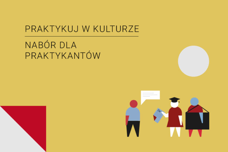 Na musztardowym tle widnieje napis „Praktykuj w kulturze – nabór dla praktykantów”. W dolnej części ilustracji znajdują się uproszczone postacie symbolizujące pracodawcę, studenta i absolwentkę. Absolwentka w birecie wręcza dokument CV potencjalnemu pracodawcy, student ma na ramieniu teczkę na rysunki. Kompozycję uzupełniają geometryczne elementy dekoracyjne w kolorach czerwonym, białym i szarym.