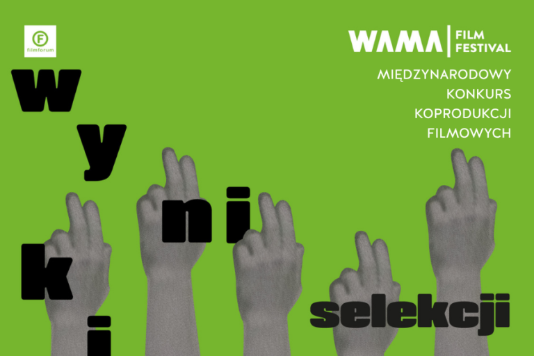 Grafika z napisami „Wyniki selekcji” oraz „Międzynarodowy Konkurs Koprodukcji Filmowych” na zielonym tle, ozdobiona czarno-białymi, wyciętymi fotografiami dłoni ułożonymi w formie kolażu. W górnych rogach znajdują się logotypy WAMA Film Festival i Stowarzyszenia FILMFORUM.