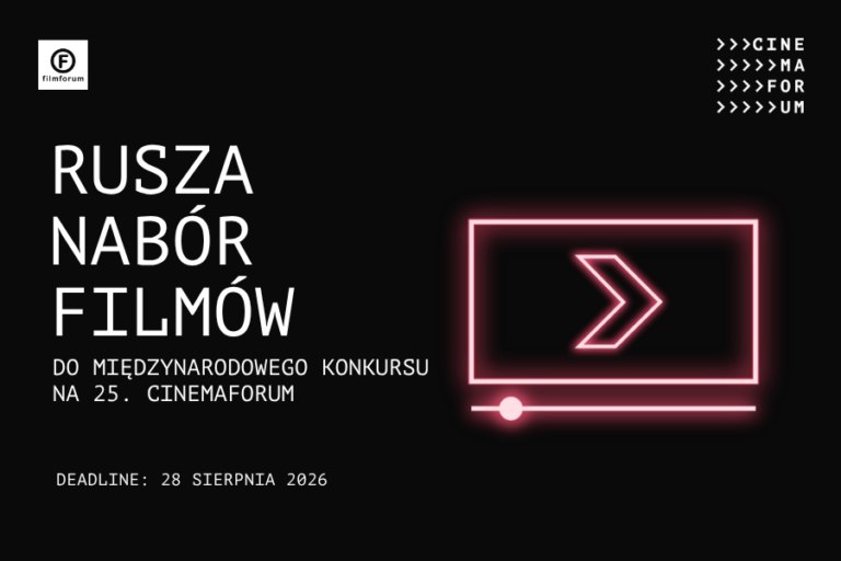 Czarna grafika promująca nabór filmów do Międzynarodowego Konkursu na 25. CINEMAFORUM. Po lewej biały napis „Rusza nabór filmów”, poniżej informacja o konkursie i deadline: 28 sierpnia 2026. Po prawej neonowa różowa ikona ekranu z symbolem strzałki.